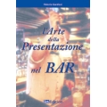 L'arte della presentazione nel bar